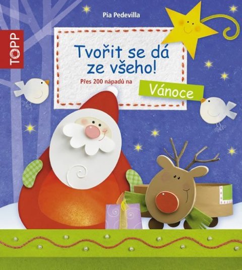 Pedevilla Pia: Tvořit se dá ze všeho! Přes 200 nápadů - TOPP
