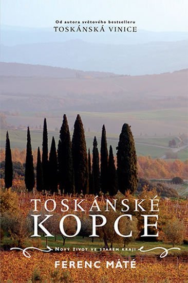 Máté Ferenc: Toskánské kopce - Nový život ve starém kraji