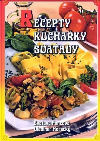 Poncová Svatava: Recepty kuchařky Svatavy