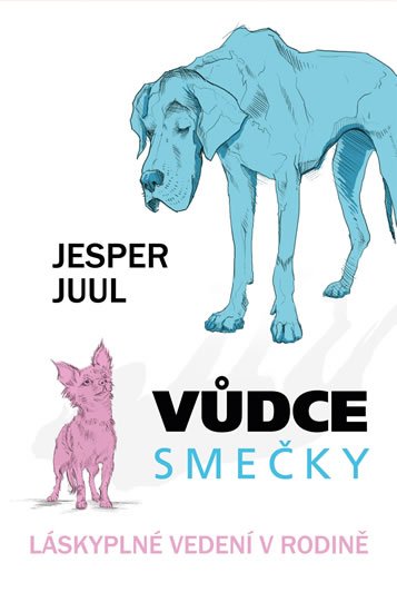 Juul Jesper: Vůdce smečky - Láskyplné vedení v rodině