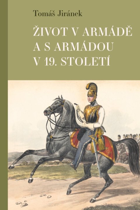 Jiránek Tomáš: Život v armádě a s armádou v 19. století