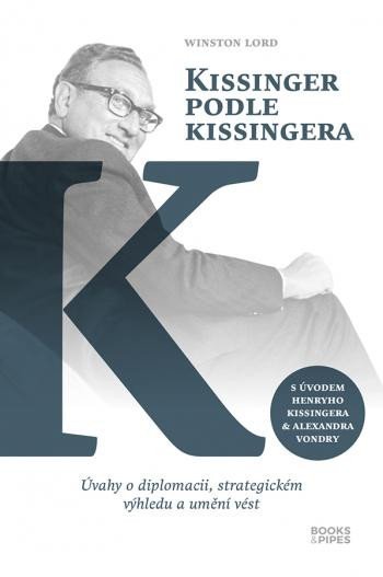 Lord Winston: Kissinger podle Kissingera - Úvahy o diplomacii, strategickém výhledu a umě