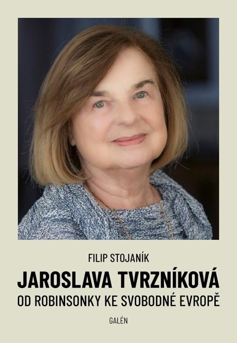 Stojaník Filip: Jaroslava Tvrzníková - Od Robinsonky ke Svobodné Evropě