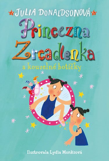 Donaldsonová Julia: Princezna zrcadlenka a kouzelné botičky Donaldsonová Julia: Princezna zrcadlenka a kouzelné botičky