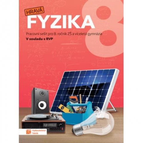 Neudorflová Marie L.: Hravá fyzika 8 – pracovní sešit - nová řada Neudorflová Marie L.: Hravá fyzika 8 – pracovní sešit - nová řada
