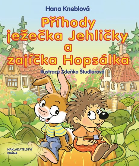 Kneblová Hana: Příhody ježečka Jehličky a zajíčka Hopsálka