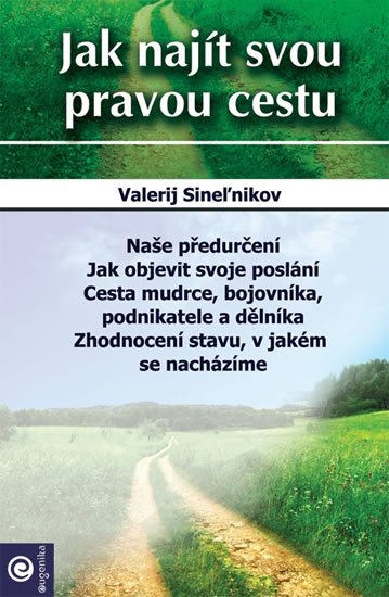 Sinelnikov Valerij: Jak najít svou pravou cestu Sinelnikov Valerij: Jak najít svou pravou cestu
