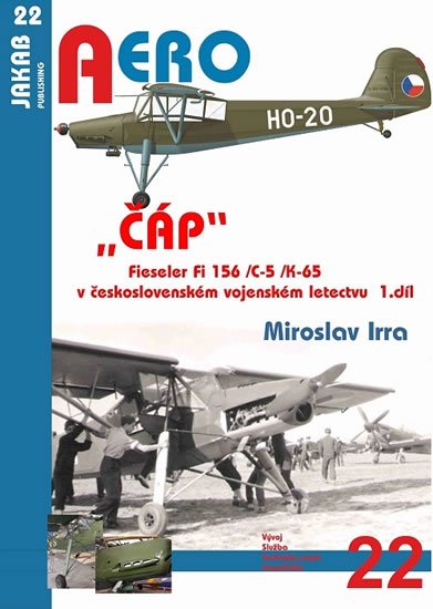 Irra Miroslav: ČÁP Fieseler Fi 156 /C-5 /K-65 v československém vojenském letectvu - 1.díl Irra Miroslav: ČÁP Fieseler Fi 156 /C-5 /K-65 v československém vojenském letectvu - 1.díl