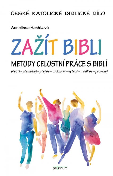 Hechtová Anneliese: Zažít Bibli - Metody celostní práce s Biblí