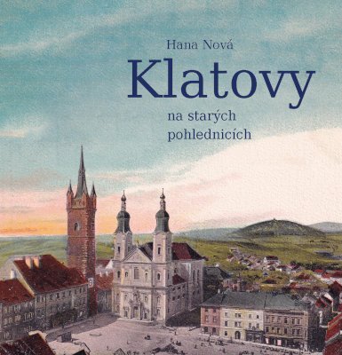 Nová Hana: Klatovy na starých pohlednicích