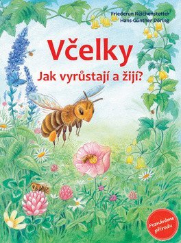 Reichenstetterová Friederun: Včelky - Jak vyrůstají a žijí?