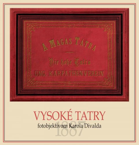 Potočná Eva: Vysoké Tatry fotoobjektívom Karola Divalda / The High Tatras - Through the 