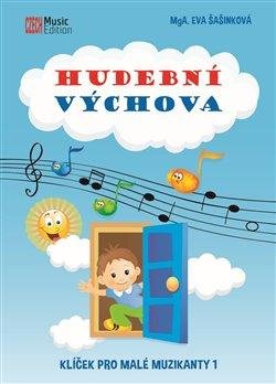 Šašinková Eva: Hudební výchova - Klíček pro malé muzikanty 1 Šašinková Eva: Hudební výchova - Klíček pro malé muzikanty 1