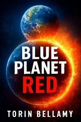 Bellamy Torin: Blue Planet Red