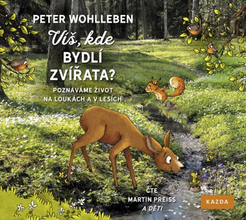 Wohlleben Peter: Víš, kde bydlí zvířata? - Poznáváme život na loukách a v lesích - CD (Čte M Wohlleben Peter: Víš, kde bydlí zvířata? - Poznáváme život na loukách a v lesích - CD (Čte M