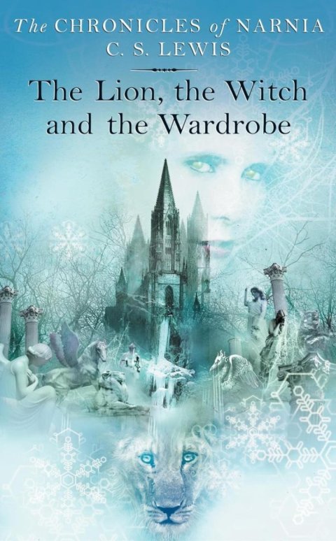Lewis C. S.: The Lion, the Witch and the Wardrobe (The Chronicles of Narnia, Book 2)