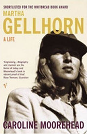 Moorehead Caroline: Martha Gellhorn - A Life