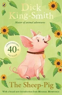 King-Smith Dick: The Sheep-pig: 40th Anniversary Edition