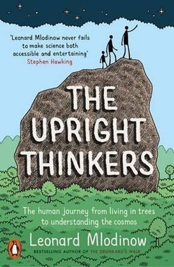 Mlodinow Leonard: The Upright Thinkers: The Human Journey from Living in Trees to Understandi