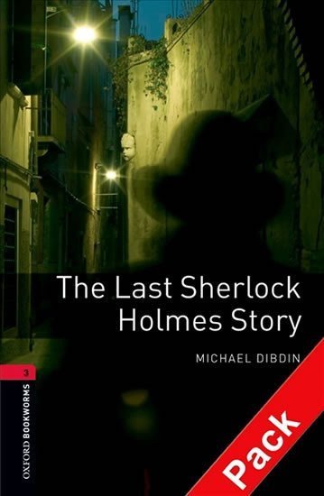 Dibdin Michael: Oxford Bookworms Library 3 The Last Sherlock Holmes Story Audio Pack (New E