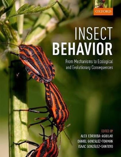 Cordoba-Aguilar Alex: Insect Behavior : From Mechanisms to Ecological and Evolutionary Consequenc