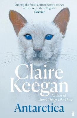 Keeganová Claire: Antarctica: ´A genuine once-in-a-generation writer.´ THE TIMES