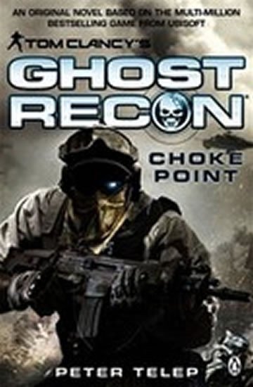 Clancy Tom: Tom Clancy´s Ghost Recon - Choke Point