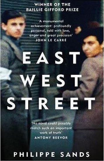 Sands Philippe: East West Street - On the Origins of Genocide and Crimes Against Humanity