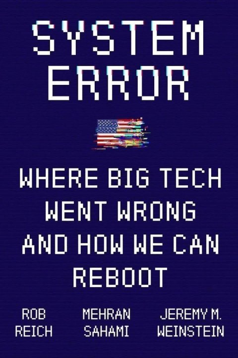 Weinstein Jeremy: System Error: Where Big Tech Went Wrong and How We Can Reboot