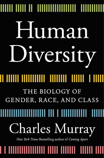 Murray Charles: Human Diversity: The Biology of Gender, Race, and Class
