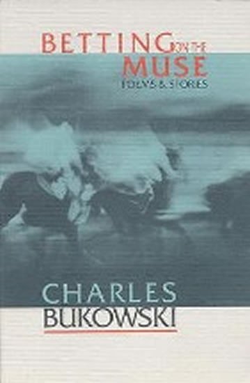 Bukowski Charles: Betting on the Muse