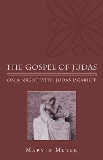 Meyer Marvin: The Gospel of Judas : On a Night with Judas Iscariot