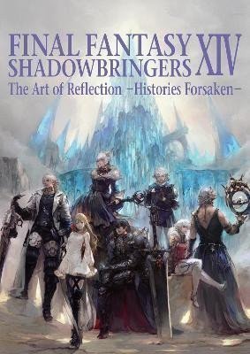 Square Enix: Final Fantasy XIV: Shadowbringers Art Of Reflection - Histories Forsaken-