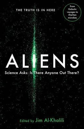 Al-Khalili Jim: Aliens : Science Asks: Is There Anyone Out There?