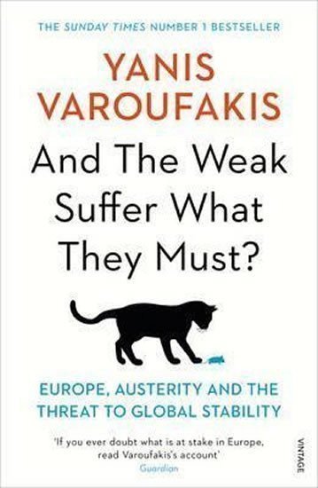 Varoufakis Yanis: And the Weak Suffer What They Must? - Europe, Austerity and the Threat to G