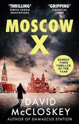 McCloskey David: Moscow X: From the Bestselling Author of THE TIMES Thriller of the Year DAM