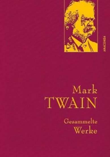 Twain Mark: Gesammelte Werke: Mark Twain Twain Mark: Gesammelte Werke: Mark Twain