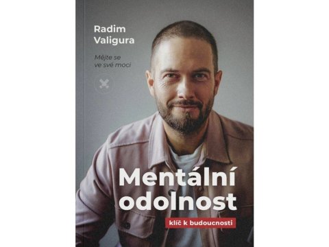 Valigura Radim: Mentální odolnost - Klíč k budoucnosti