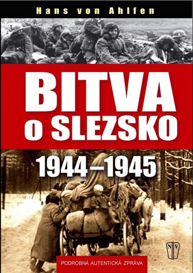 von Ahlfen Hans: Bitva o Slezsko 1944-1945 von Ahlfen Hans: Bitva o Slezsko 1944-1945