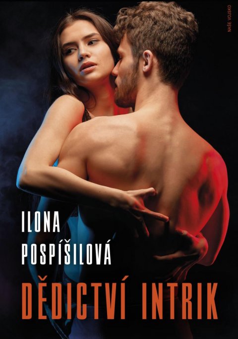 Pospíšilová Ilona: Dědictví intrik Pospíšilová Ilona: Dědictví intrik