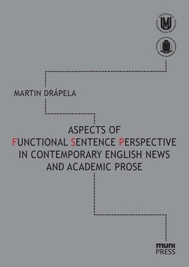 Drápela Martin: Aspects of Functional Sentence Perspective in Contemporary English News and