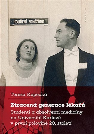 Kopecká Tereza: Ztracená generace lékařů - Studenti a absolventi medicíny na Univerzitě Kar