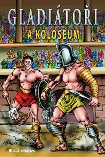 Saunders Nick: Gladiátoři a Koloseum