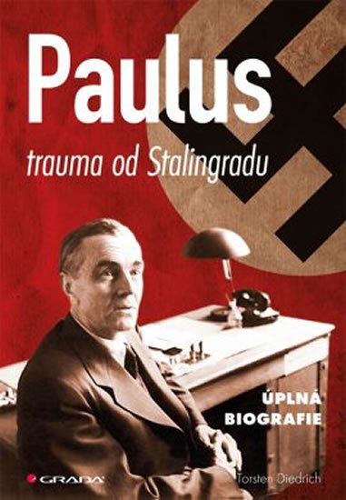 Diedrich Torsten: Paulus - trauma od Stalingradu (úplná biografie)