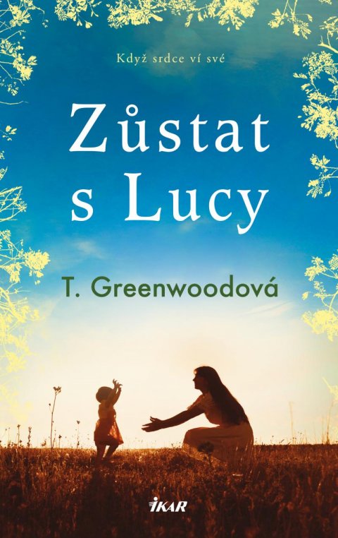 Greenwoodová T.: Zůstat s Lucy Greenwoodová T.: Zůstat s Lucy