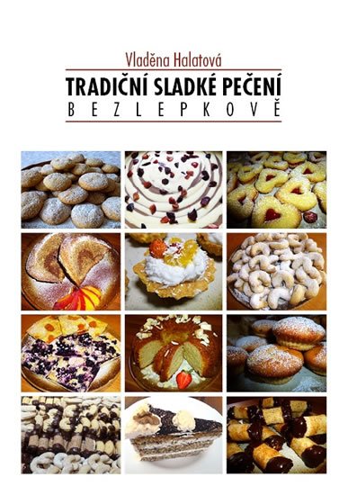 Halatová Vladěna: Tradiční sladké pečení bezlepkově Halatová Vladěna: Tradiční sladké pečení bezlepkově