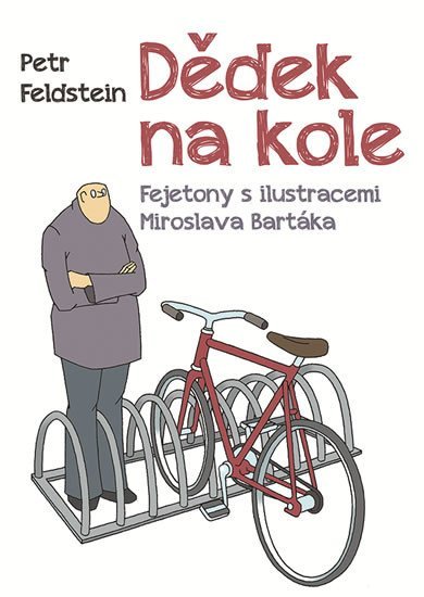 Feldstein Petr: Dědek na kole - Fejetony s ilustracemi Miroslava Bartáka