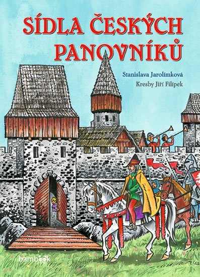 Jarolímková Stanislava: Sídla českých panovníků Jarolímková Stanislava: Sídla českých panovníků