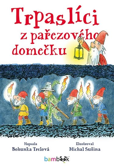 Trelová Bohunka: Trpaslíci z pařezového domečku