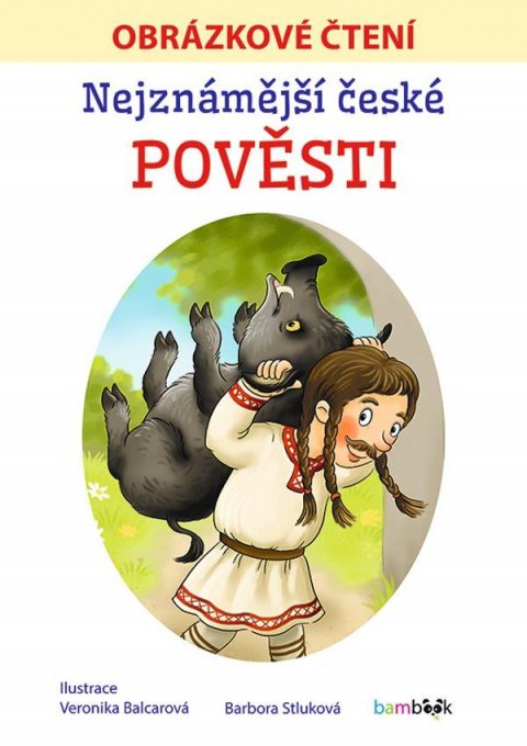 Stluková Barbora: Nejznámější české pověsti - Obrázkové čtení